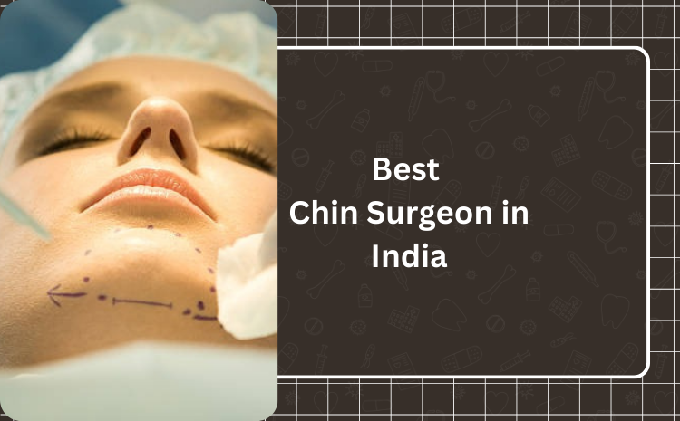 Best Chin Surgeon in India – Dr. Mathew P C